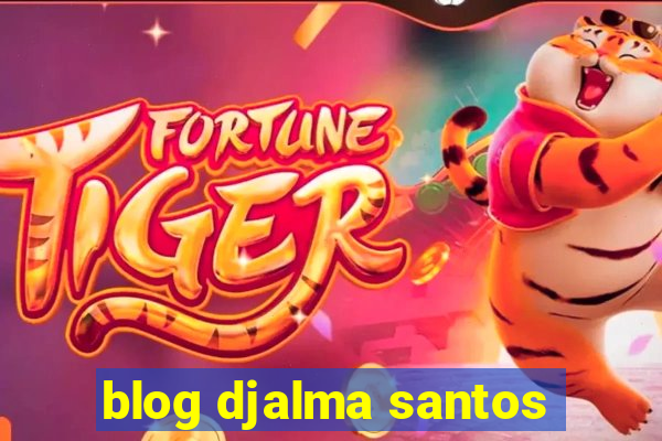 blog djalma santos